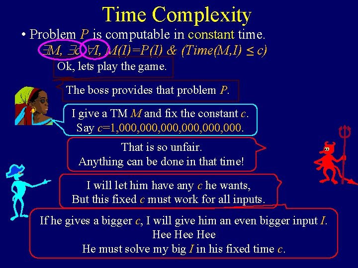 Time Complexity • Problem P is computable in constant time. M, c, I, M(I)=P(I)