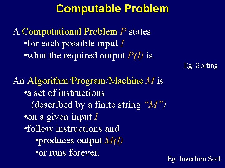 Computable Problem A Computational Problem P states • for each possible input I •