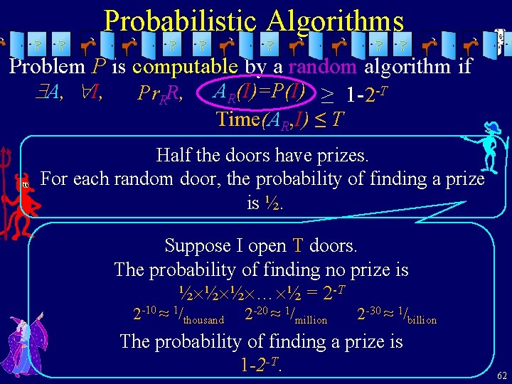 Probabilistic Algorithms Problem P is computable by a random algorithm if A, I, Pr.