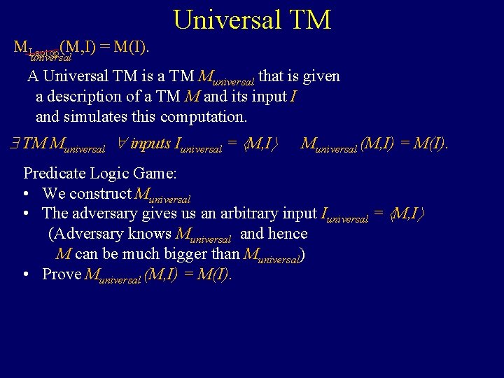 Universal TM MLaptop(M, I) = M(I). universal A Universal TM is a TM Muniversal