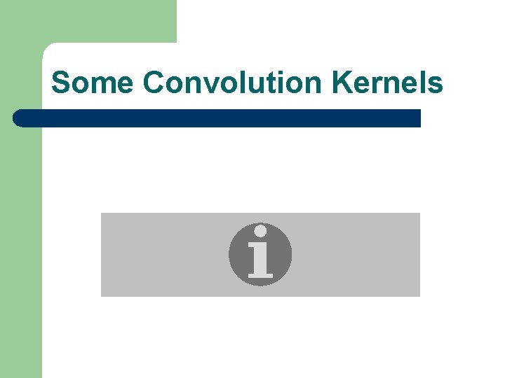 Some Convolution Kernels 