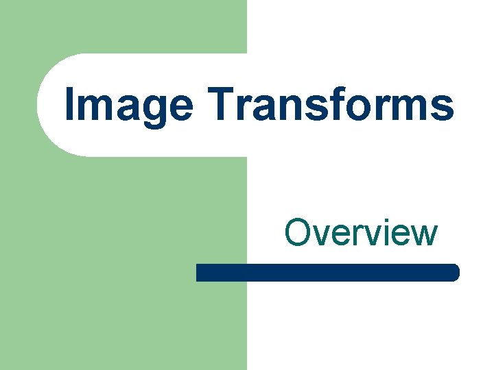 Image Transforms Overview 