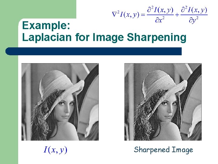 Example: Laplacian for Image Sharpening Sharpened Image 
