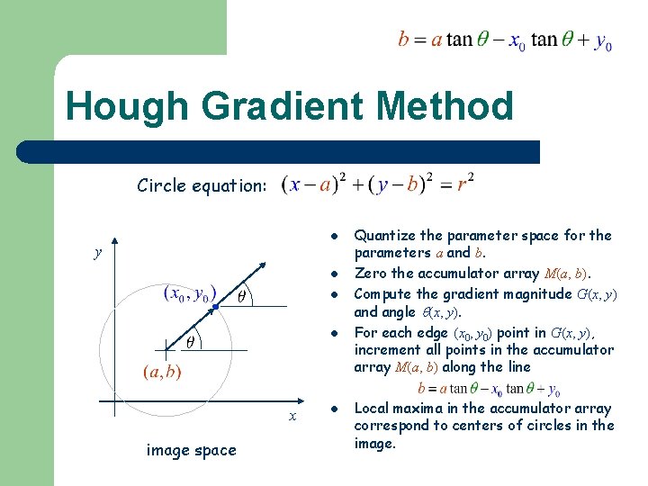 Hough Gradient Method Circle equation: l y l l l x image space l