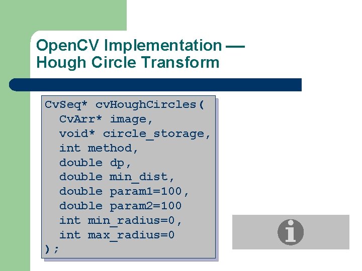 Open. CV Implementation Hough Circle Transform Cv. Seq* cv. Hough. Circles( Cv. Arr* image,