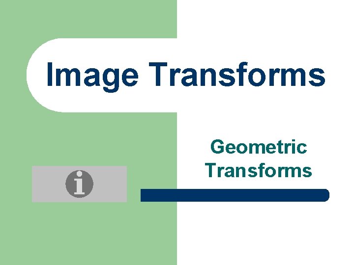 Image Transforms Geometric Transforms 