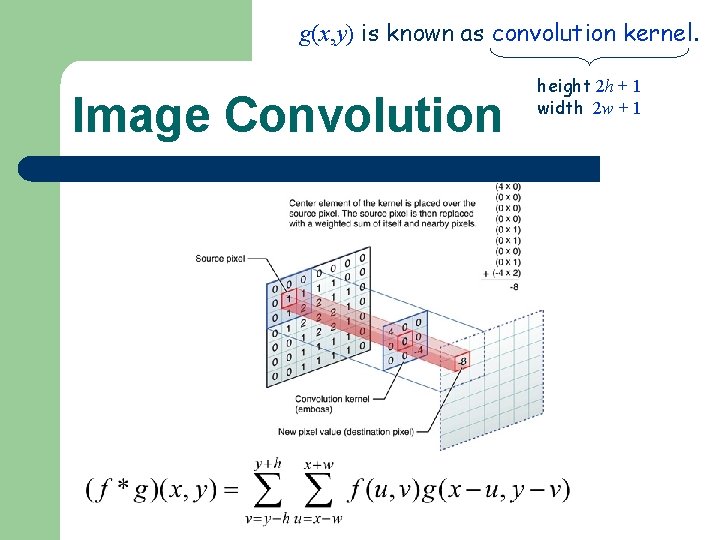 g(x, y) is known as convolution kernel. Image Convolution height 2 h + 1