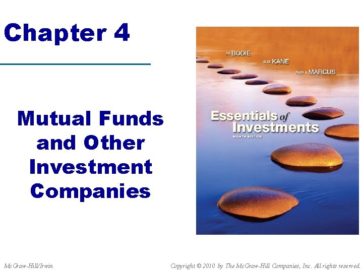 Chapter 4 Mutual Funds and Other Investment Companies Mc. Graw-Hill/Irwin Copyright © 2010 by
