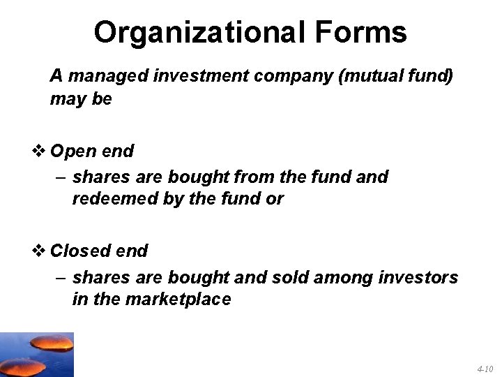 Organizational Forms A managed investment company (mutual fund) may be v Open end –