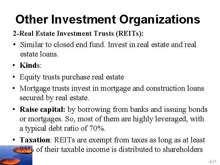 Other Investment Organizations 2 -Real Estate Investment Trusts (REITs): • Similar to closed end