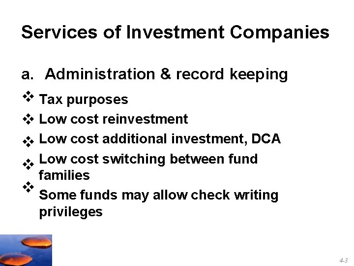 Services of Investment Companies a. Administration & record keeping v Tax purposes v Low