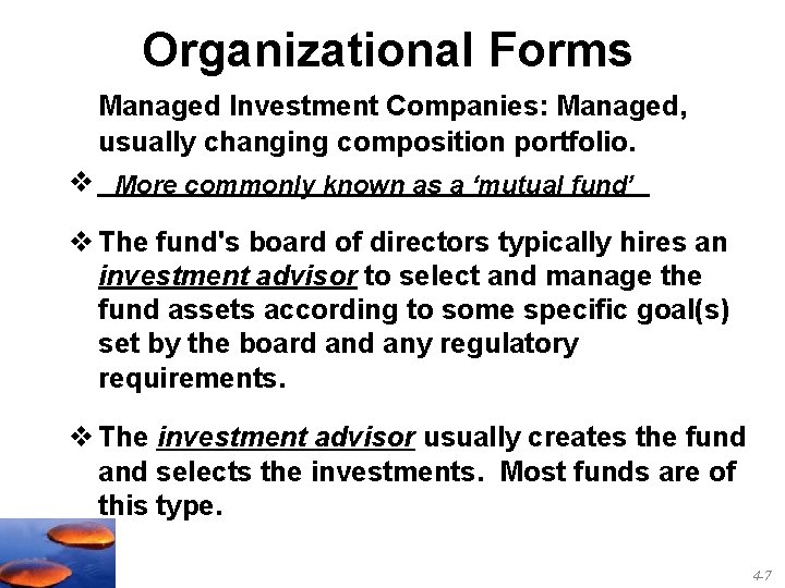 Organizational Forms Managed Investment Companies: Managed, usually changing composition portfolio. v __________________ More commonly