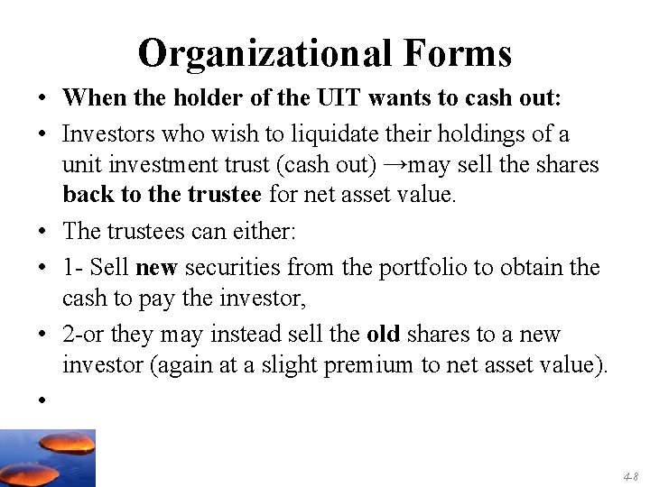 Organizational Forms • When the holder of the UIT wants to cash out: •