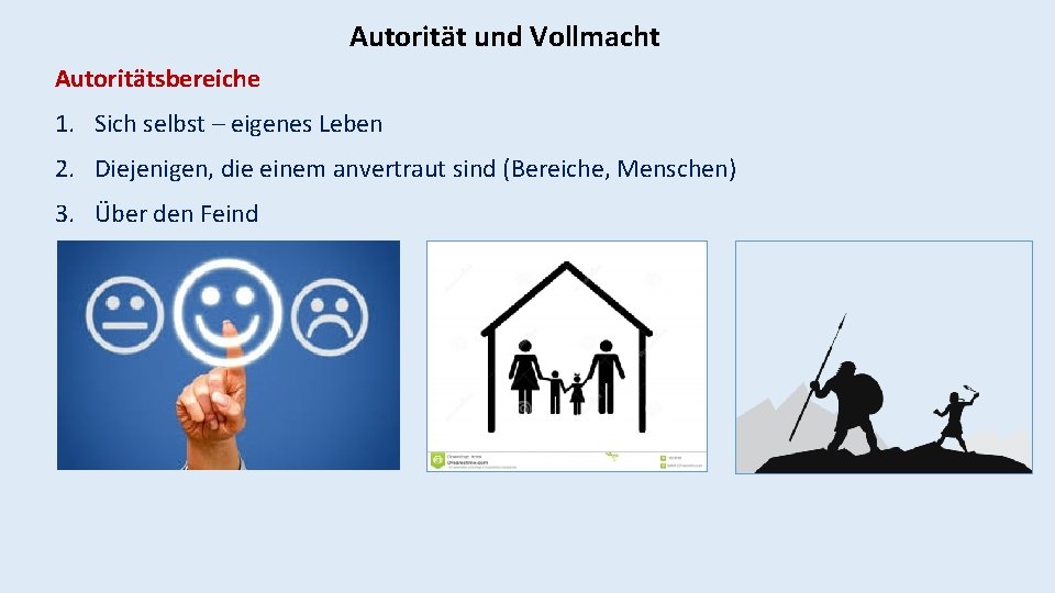 Autorität und Vollmacht Autoritätsbereiche 1. Sich selbst – eigenes Leben 2. Diejenigen, die einem