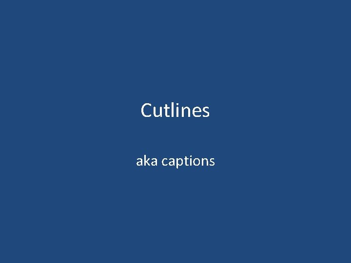 Cutlines aka captions 