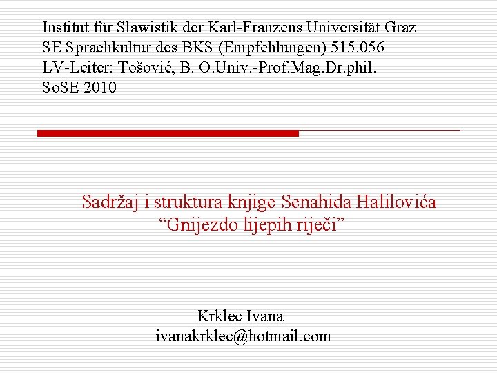 Institut für Slawistik der Karl-Franzens Universität Graz SE Sprachkultur des BKS (Empfehlungen) 515. 056