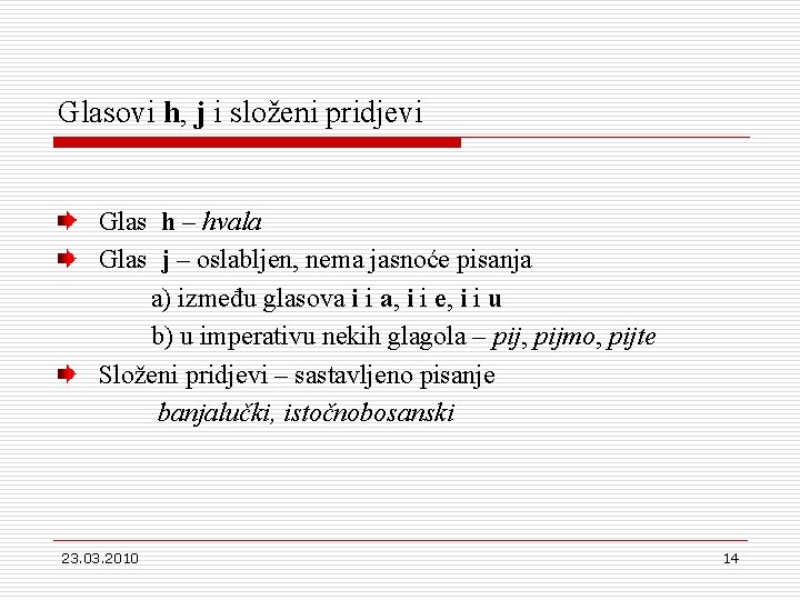 Glasovi h, j i složeni pridjevi Glas h – hvala Glas j – oslabljen,