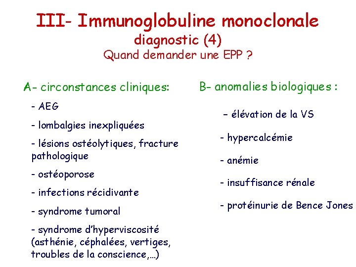 III- Immunoglobuline monoclonale diagnostic (4) Quand demander une EPP ? A- circonstances cliniques: -