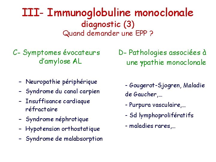 III- Immunoglobuline monoclonale diagnostic (3) Quand demander une EPP ? C- Symptomes évocateurs d’amylose