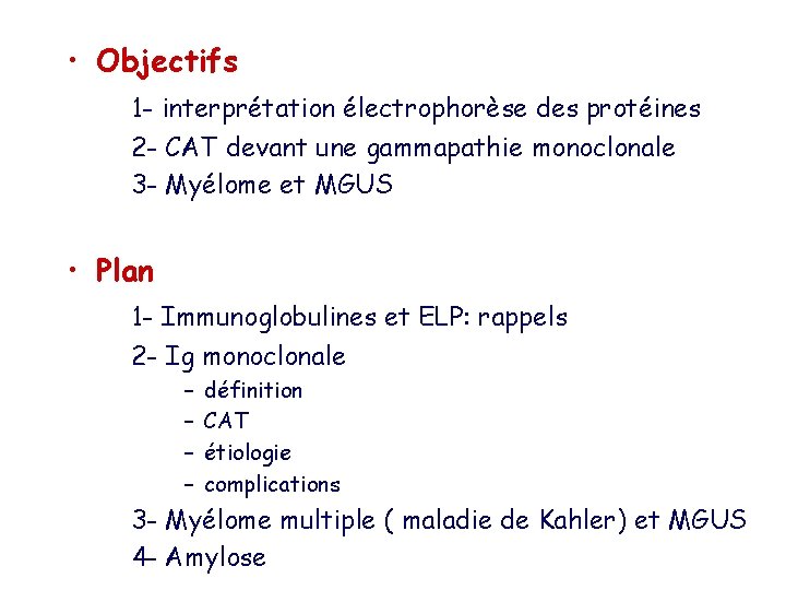  • Objectifs 1 - interprétation électrophorèse des protéines 2 - CAT devant une