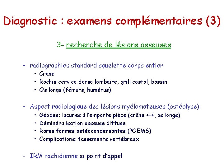 Diagnostic : examens complémentaires (3) 3 - recherche de lésions osseuses – radiographies standard