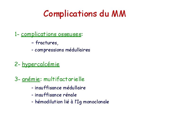Complications du MM 1 - complications osseuses: - fractures, - compressions médullaires 2 -