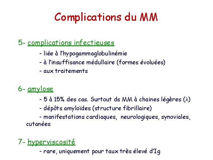 Complications du MM 5 - complications infectieuses - liée à l’hypogammaglobulinémie - à l’insuffisance