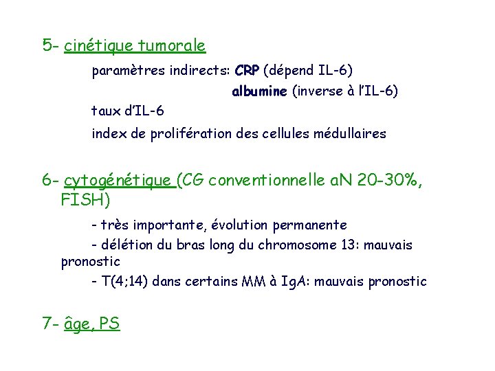 5 - cinétique tumorale paramètres indirects: CRP (dépend IL-6) albumine (inverse à l’IL-6) taux