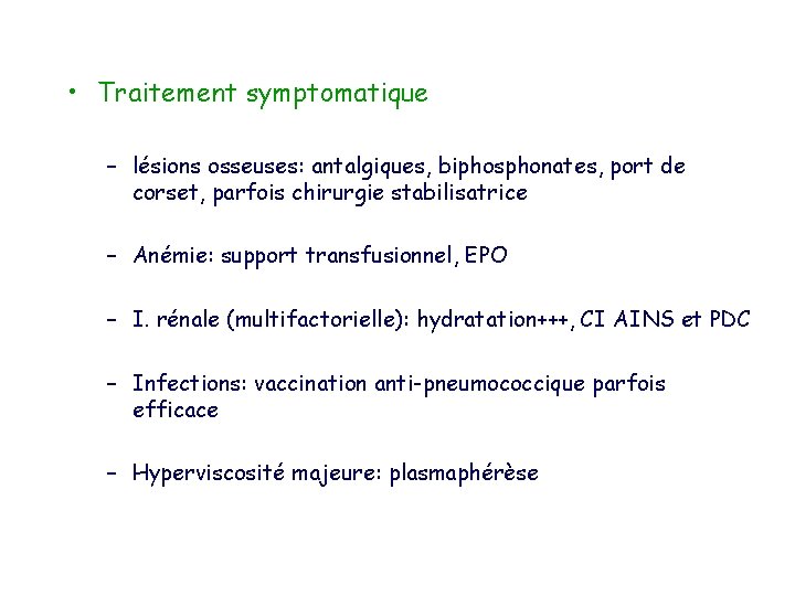  • Traitement symptomatique – lésions osseuses: antalgiques, biphosphonates, port de corset, parfois chirurgie