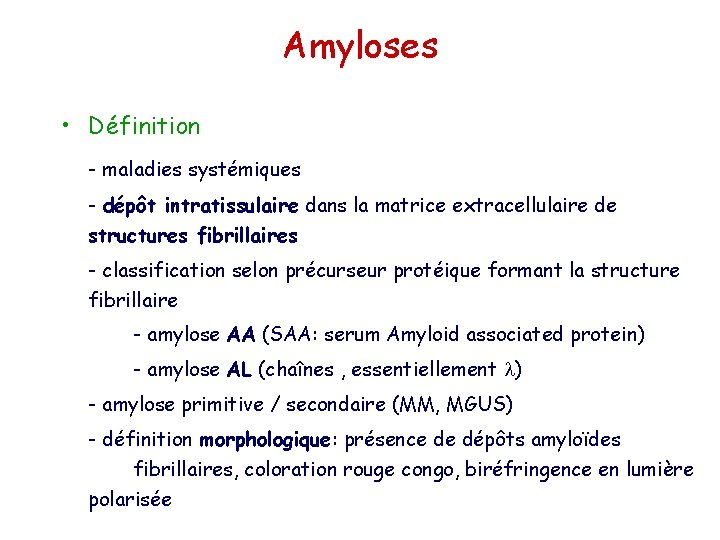 Amyloses • Définition - maladies systémiques - dépôt intratissulaire dans la matrice extracellulaire de