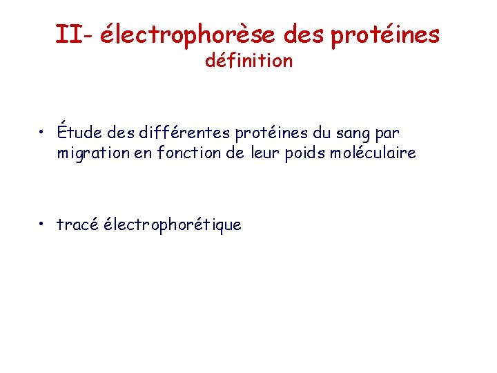 II- électrophorèse des protéines définition • Étude des différentes protéines du sang par migration