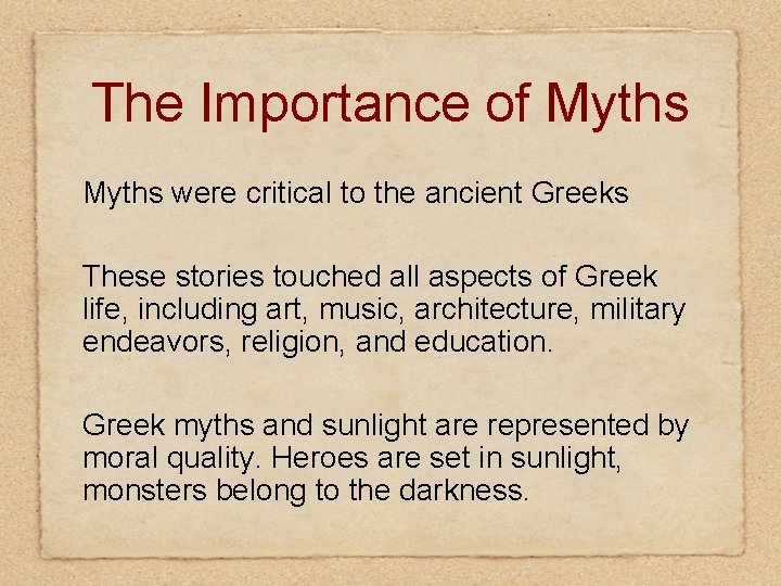 The Importance of Myths were critical to the ancient Greeks These stories touched all