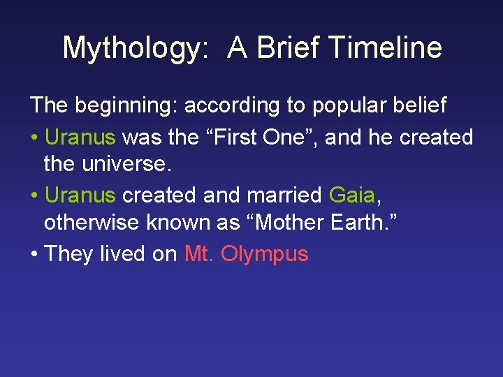 Mythology: A Brief Timeline The beginning: according to popular belief • Uranus was the