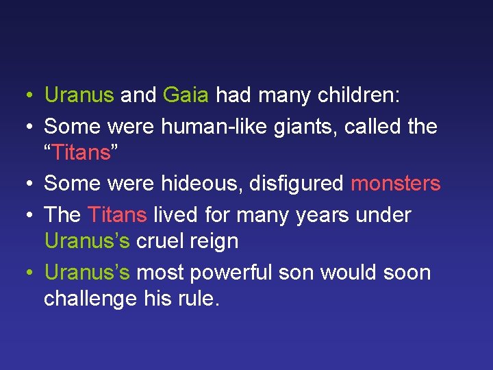  • Uranus and Gaia had many children: • Some were human-like giants, called