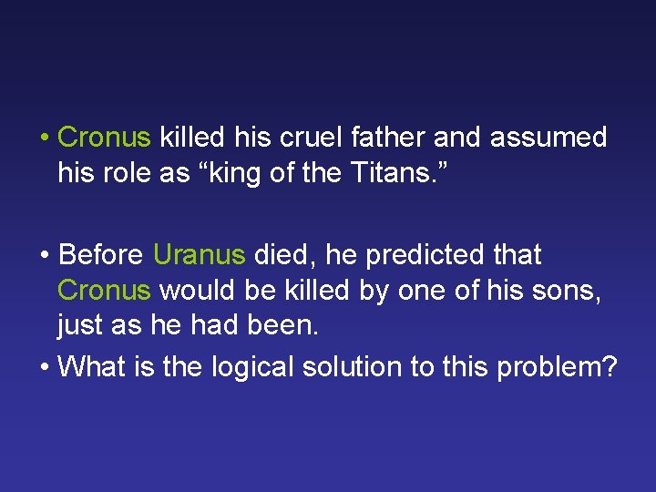  • Cronus killed his cruel father and assumed his role as “king of