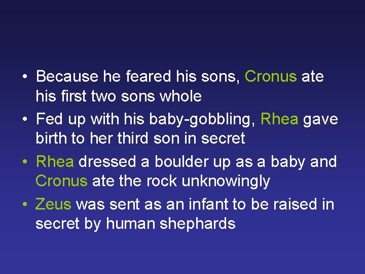  • Because he feared his sons, Cronus ate his first two sons whole