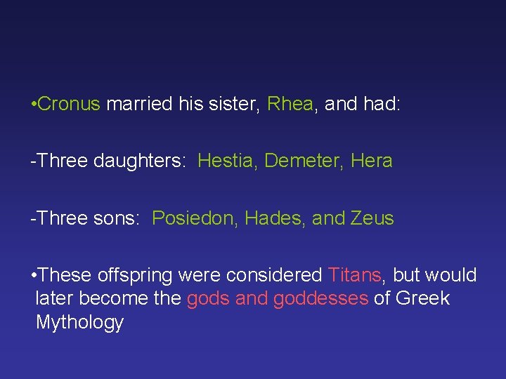 • Cronus married his sister, Rhea, and had: -Three daughters: Hestia, Demeter, Hera