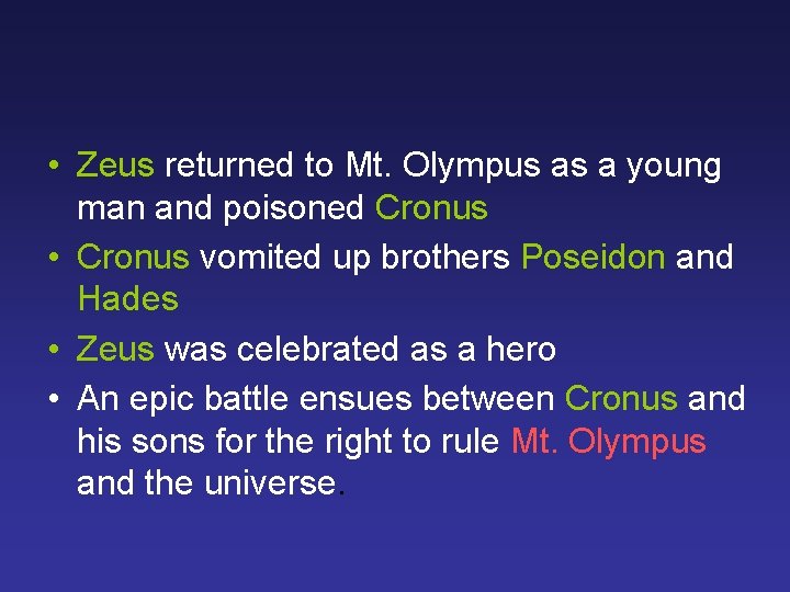  • Zeus returned to Mt. Olympus as a young man and poisoned Cronus