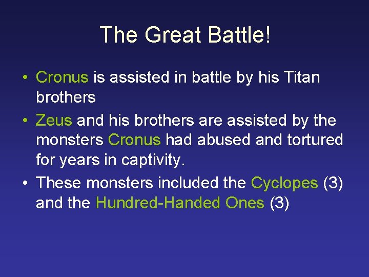 The Great Battle! • Cronus is assisted in battle by his Titan brothers •