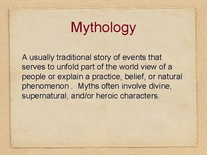 Mythology A usually traditional story of events that serves to unfold part of the