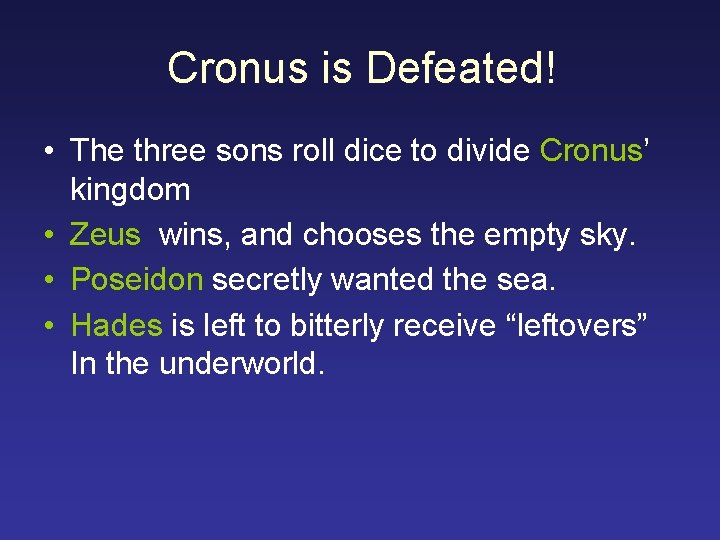 Cronus is Defeated! • The three sons roll dice to divide Cronus’ kingdom •