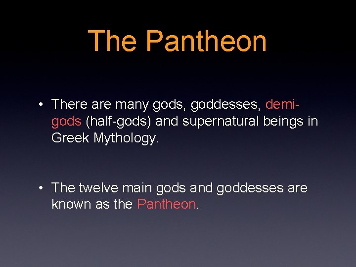 The Pantheon • There are many gods, goddesses, demigods (half-gods) and supernatural beings in