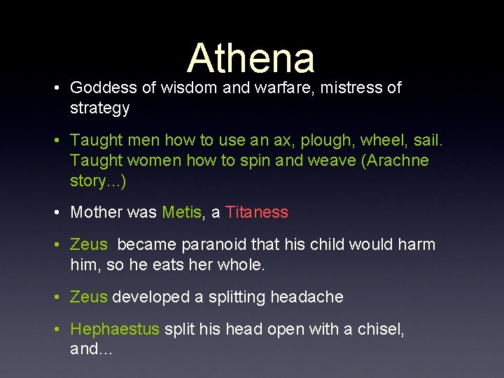 Athena • Goddess of wisdom and warfare, mistress of strategy • Taught men how