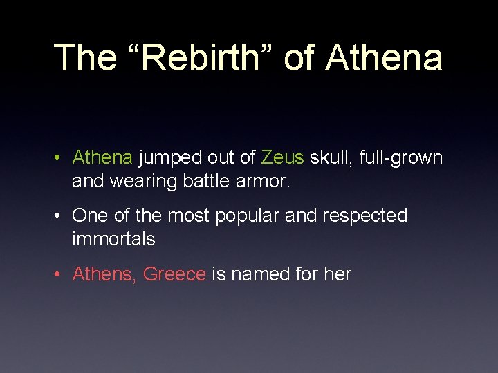The “Rebirth” of Athena • Athena jumped out of Zeus skull, full-grown and wearing