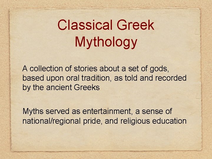 Classical Greek Mythology A collection of stories about a set of gods, based upon