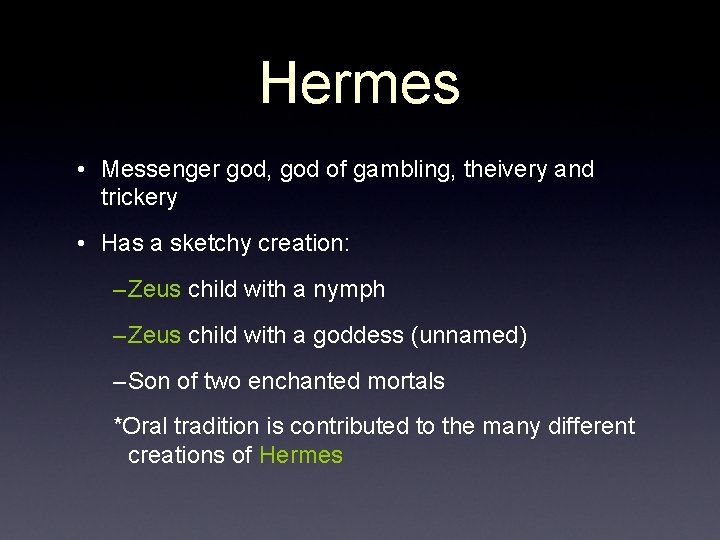 Hermes • Messenger god, god of gambling, theivery and trickery • Has a sketchy