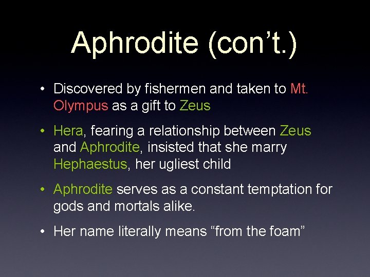 Aphrodite (con’t. ) • Discovered by fishermen and taken to Mt. Olympus as a