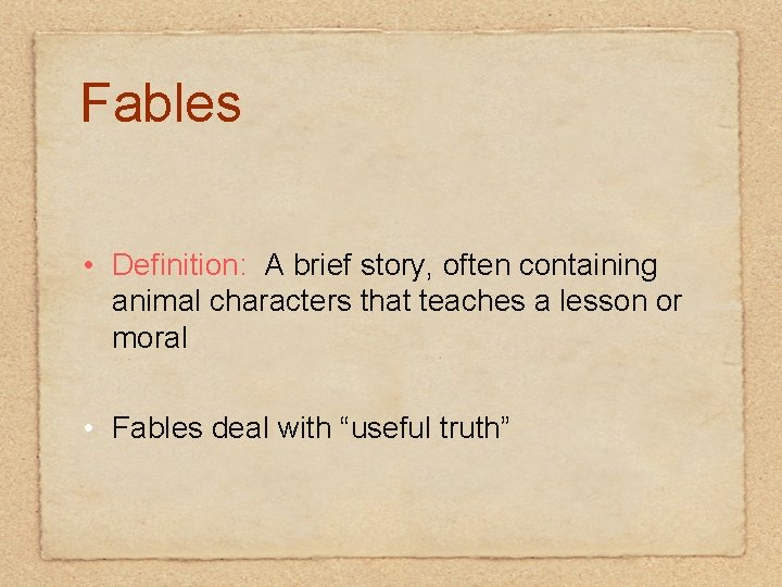Fables • Definition: A brief story, often containing animal characters that teaches a lesson
