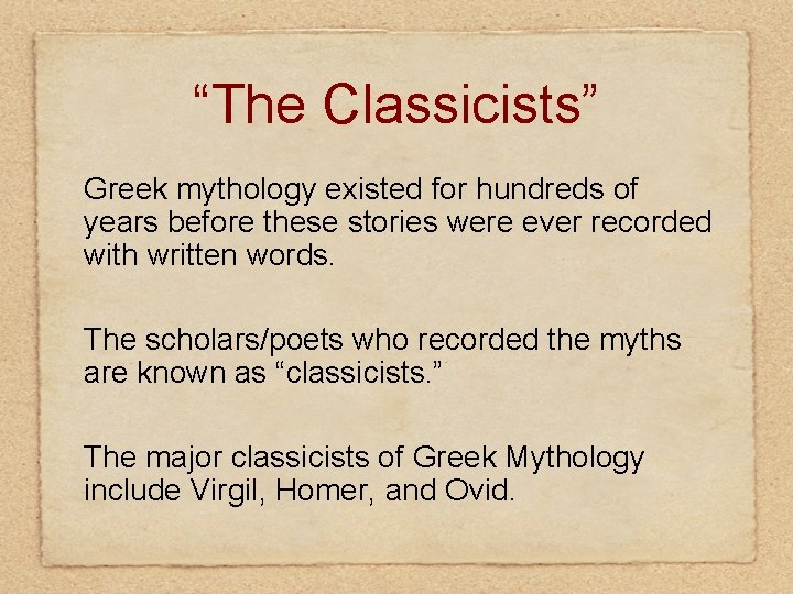 “The Classicists” Greek mythology existed for hundreds of years before these stories were ever