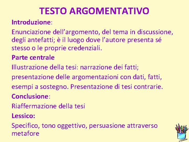TESTO ARGOMENTATIVO Introduzione: Enunciazione dell’argomento, del tema in discussione, degli antefatti; è il luogo